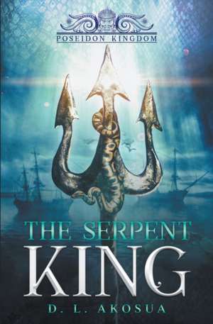 The Serpent King de D. L. Akosua