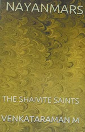 Nayanmars-The Shaivite Saints de M. Venkataraman