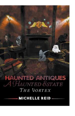 Haunted Antiques de Michelle Reid