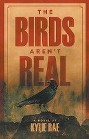 The Birds Aren't Real de Kylie Rae