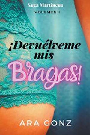 Devuélveme mis bragas de Ara Gonz.
