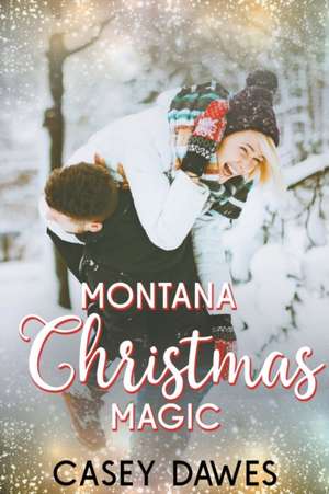 Montana Christmas Magic de Casey Dawes