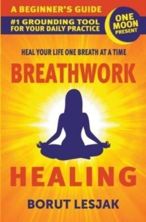 Breathwork Healing de Borut Lesjak