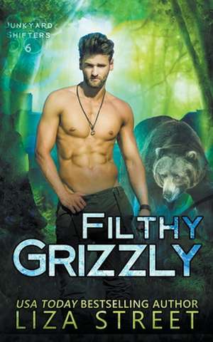 Filthy Grizzly de Liza Street