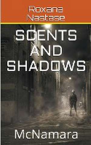 Scents and Shadows de Roxana Nastase