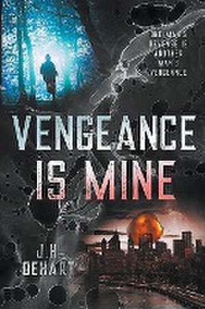 Vengeance Is Mine de J. H. Dehart