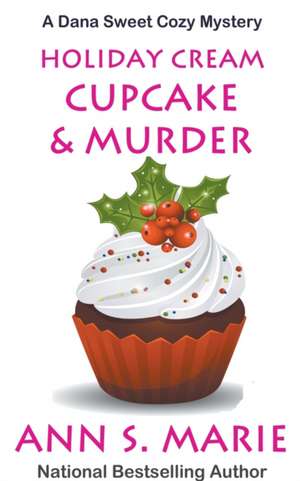 Holiday Cream Cupcake & Murder (A Dana Sweet Cozy Mystery Book 5) de Ann S. Marie