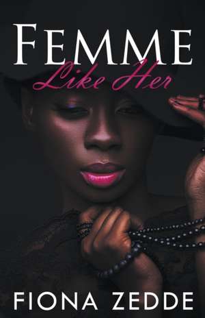 Femme Like Her de Fiona Zedde