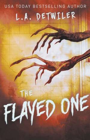 The Flayed One de L. A. Detwiler