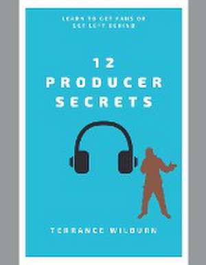 12 Producer Secrets de Terrance Wilburn