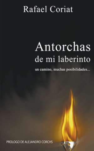 Antorchas de mi Laberinto de Rafael Coriat