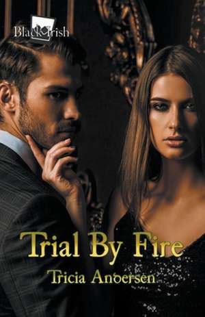 Trial By Fire de Tricia Andersen