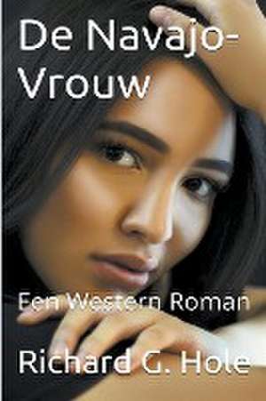 De Navajo-Vrouw de Richard G. Hole