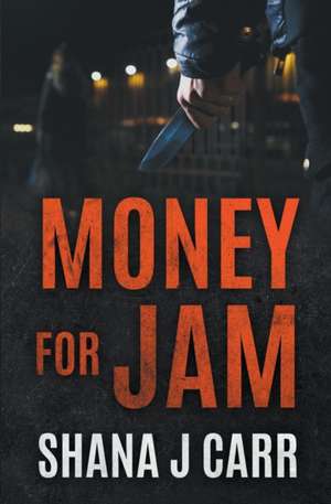 Money For Jam de Shana J Carr