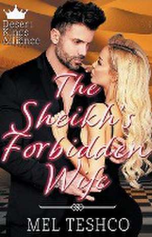 The Sheikh's Forbidden Wife de Mel Teshco