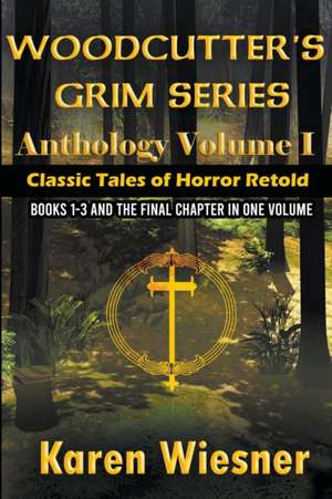 Volume I {Classic Tales of Horror Retold} (Books 1-3 and The Final Chapter) de Karen Wiesner