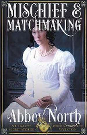 Mischief & Matchmaking de Abbey North