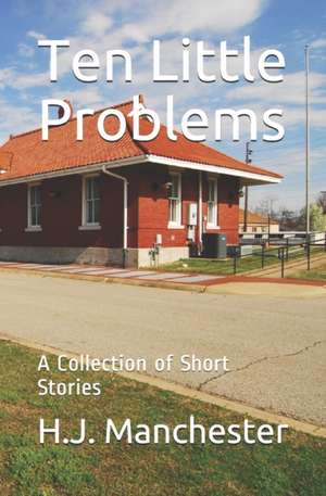 Ten Little Problems: A Collection of Short Stories de Hj Manchester