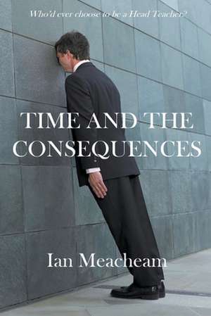 Time And The Consequences de Ian Meacheam