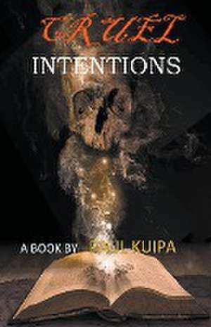 Cruel Intentions de Paul Kuipa