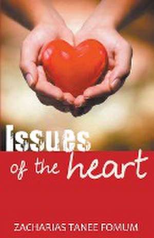 Issues of The Heart de Zacharias Tanee Fomum