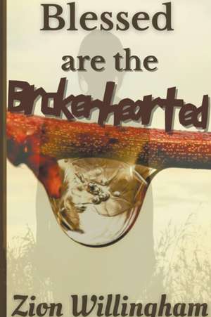 Blessed Are The Brokenhearted de Zion Willingham