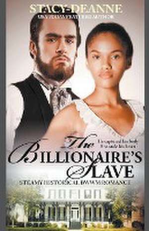 The Billionaire's Slave de Stacy-Deanne