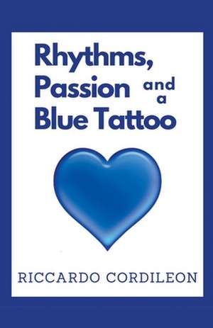 Rhythms, Passion and a Blue Tattoo de Riccardo Cordileon