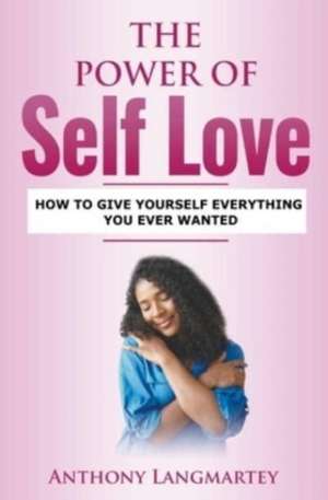 The Power of Self Love de Anthony Langmartey