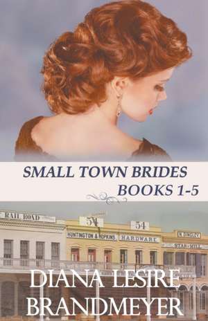 Small Town Brides Collection de Diana Lesire Brandmeyer