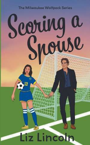 Scoring a Spouse de Liz Lincoln