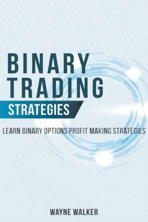 Binary Trading Strategies de Wayne Walker