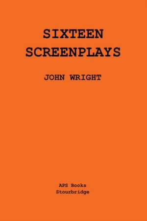 Sixteen Screenplays de John Wright