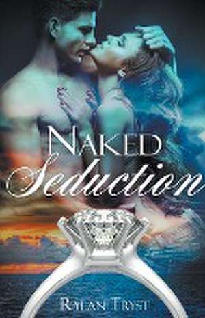 The Naked Seduction de Rylan Tryst