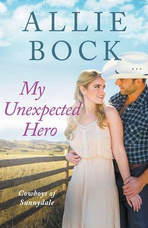 My Unexpected Hero de Allie Bock