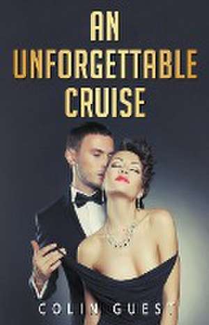 An Unforgettable Cruise de Colin Guest