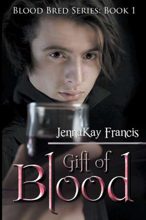 Gift of Blood de Jennakay Francis