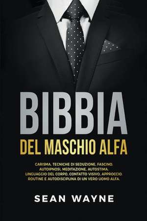 Bibbia del Maschio Alfa de Sean Wayne