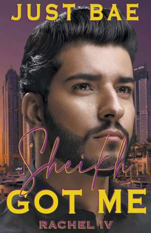 A Sheikh Got Me de Just Bae