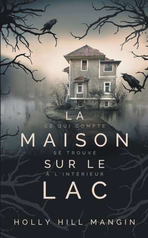 La Maison sur le lac de Holly Hill Mangin