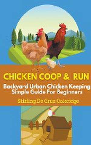 Chicken Coop and Run de Stirling de Cruz Coleridge