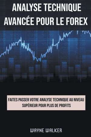 Analyse technique avancée pour le Forex de Wayne Walker