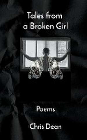 Tales From a Broken Girl de Chris Dean