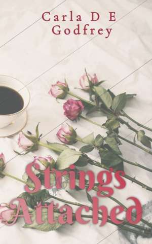 Strings Attached de Carla D E Godfrey