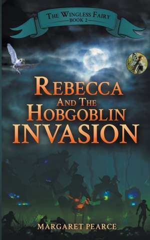 Rebecca and the Hobgoblin Invasion de Margaret Pearce