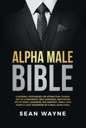 Alpha Male Bible de Sean Wayne