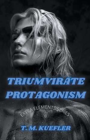 Triumvirate Protagonism de T. M. Kuefler
