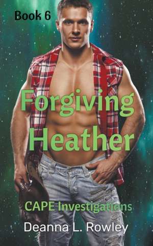 Forgiving Heather de Deanna L. Rowley