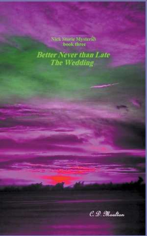 Better Never than Late - The Wedding de C. D. Moulton