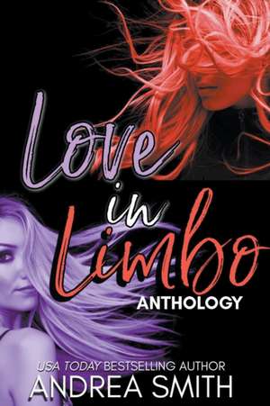 Love in Limbo Anthology de Andrea Smith